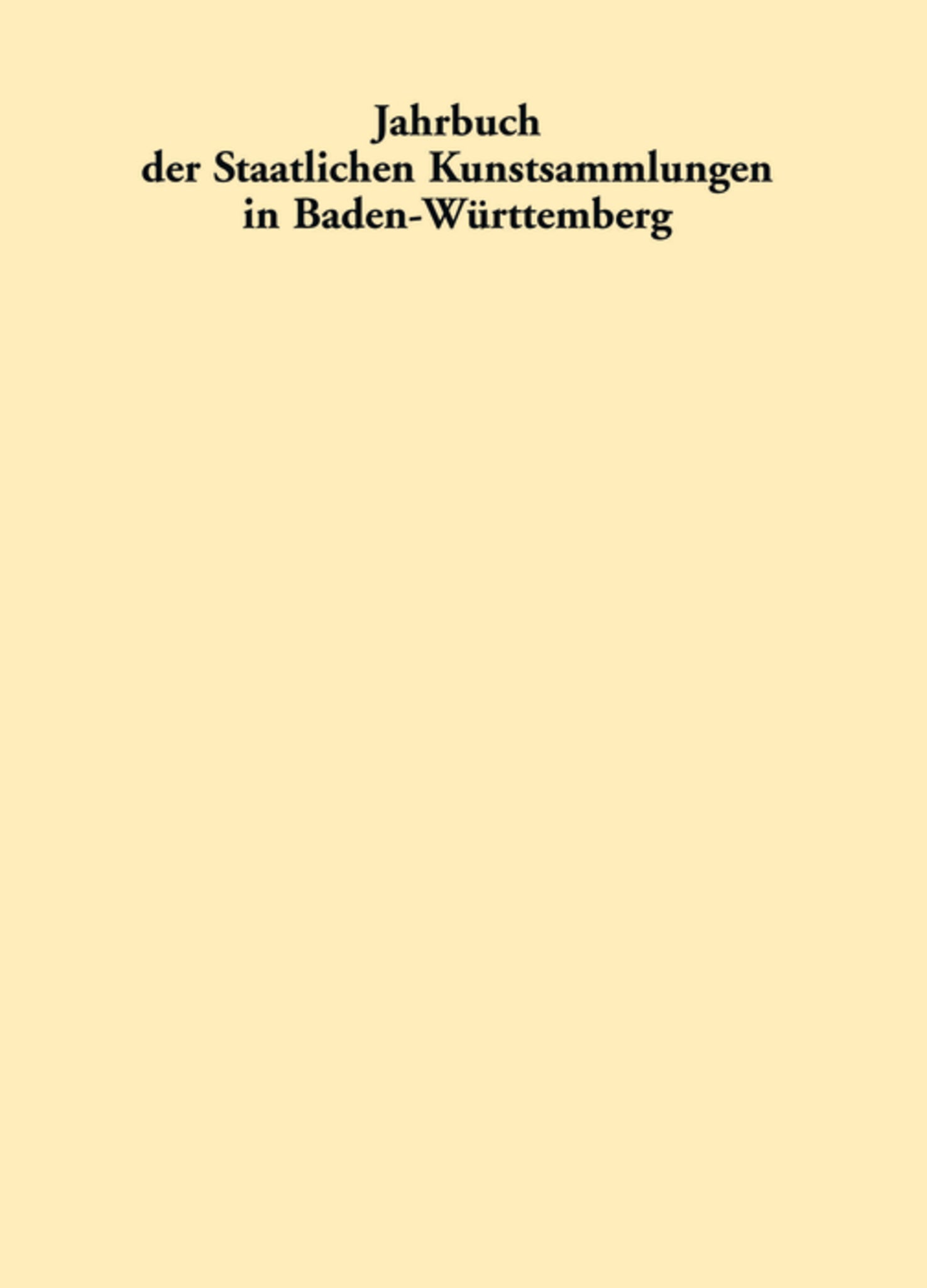 Jahrbuch der Staatlichen Kunstsammlungen in Baden-Württemberg / Jahrbuch der Staatlichen Kunstsammlungen in Baden-Württemberg